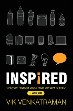 Inspired!. Take Your Product Dream from Concept to Shelf, Vik Venkatraman