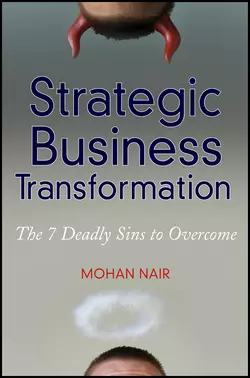 Strategic Business Transformation. The 7 Deadly Sins to Overcome, Mohan Nair