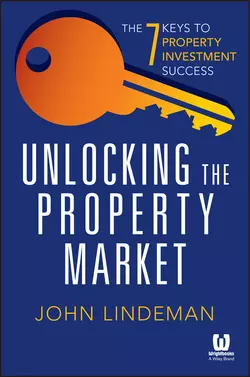 Unlocking the Property Market. The 7 Keys to Property Investment Success John Lindeman