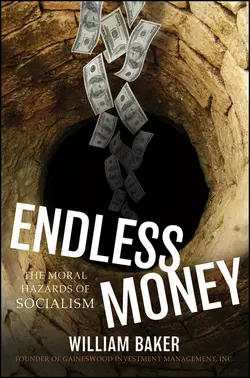 Endless Money. The Moral Hazards of Socialism, Addison Wiggin