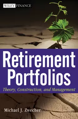 Retirement Portfolios. Theory, Construction and Management, Michael Zwecher