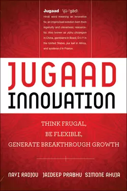 Jugaad Innovation. Think Frugal, Be Flexible, Generate Breakthrough Growth, Navi Radjou