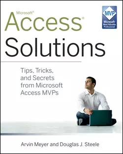 Access Solutions. Tips, Tricks, and Secrets from Microsoft Access MVPs, Arvin Meyer