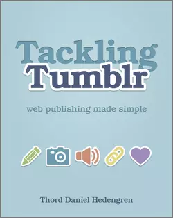 Tackling Tumblr. Web Publishing Made Simple, Thord Hedengren