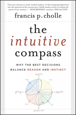 The Intuitive Compass. Why the Best Decisions Balance Reason and Instinct, Francis Cholle