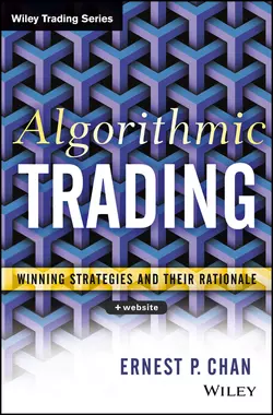 Algorithmic Trading. Winning Strategies and Their Rationale, Ernie Chan