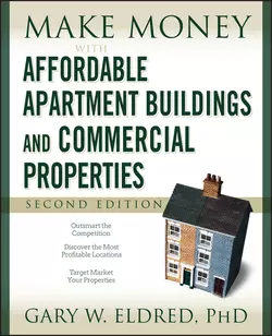 Make Money with Affordable Apartment Buildings and Commercial Properties, Gary Eldred