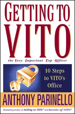 Getting to VITO (The Very Important Top Officer). 10 Steps to VITO′s Office, Anthony Parinello