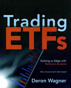 Trading ETFs. Gaining an Edge with Technical Analysis, Deron Wagner