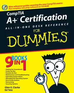 CompTIA A+ Certification All-In-One Desk Reference For Dummies, Edward Tetz