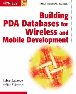 Building PDA Databases for Wireless and Mobile Development, Robert Laberge