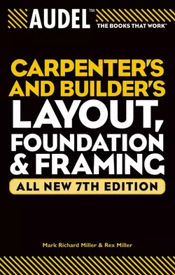 Audel Carpenter′s and Builder′s Layout, Foundation, and Framing, Rex Miller