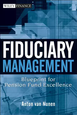 Fiduciary Management. Blueprint for Pension Fund Excellence, A. Nunen