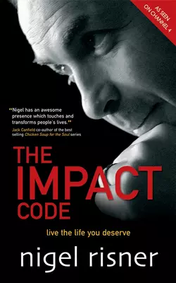 The Impact Code. Live the Life you Deserve, Nigel Risner