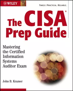 The CISA Prep Guide. Mastering the Certified Information Systems Auditor Exam, John Kramer