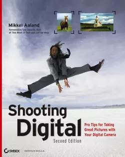 Shooting Digital. Pro Tips for Taking Great Pictures with Your Digital Camera, Mikkel Aaland