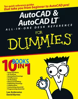 AutoCAD and AutoCAD LT All-in-One Desk Reference For Dummies, David Byrnes