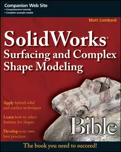 SolidWorks Surfacing and Complex Shape Modeling Bible, Matt Lombard