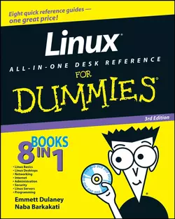 Linux All-in-One Desk Reference For Dummies, Emmett Dulaney