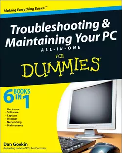 Troubleshooting and Maintaining Your PC All-in-One Desk Reference For Dummies Dan Gookin