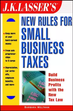 J.K. Lasser′s New Rules for Small Business Taxes, Barbara Weltman