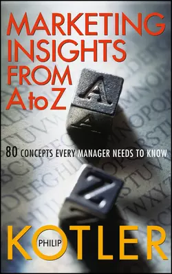 Marketing Insights from A to Z. 80 Concepts Every Manager Needs to Know, Philip Kotler