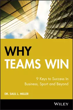 Why Teams Win. 9 Keys to Success In Business, Sport and Beyond, Saul Miller