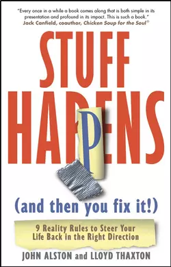 Stuff Happens (and then you fix it!). 9 Reality Rules to Steer Your Life Back in the Right Direction, John Alston