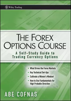 The Forex Options Course. A Self-Study Guide to Trading Currency Options, Abe Cofnas