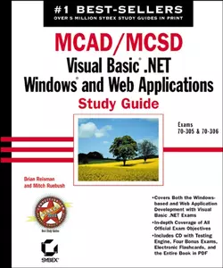 MCAD / MCSD: Visual Basic .NET Windows and Web Applications Study Guide. Exams 70-305 and 70-306, Mitch Ruebush