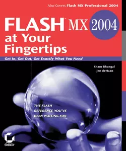 Flash MX 2004 at Your Fingertips. Get In, Get Out, Get Exactly What You Need, Sham Bhangal