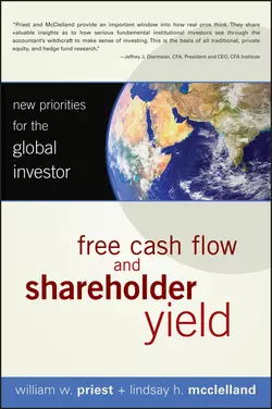 Free Cash Flow and Shareholder Yield. New Priorities for the Global Investor, William Priest