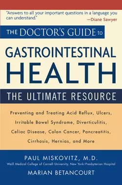 The Doctor′s Guide to Gastrointestinal Health. Preventing and Treating Acid Reflux, Ulcers, Irritable Bowel Syndrome, Diverticulitis, Celiac Disease, Colon Cancer, Pancreatitis, Cirrhosis, Hernias and more, Marian Betancourt