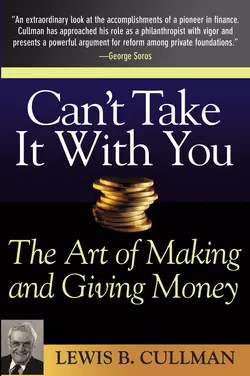 Can′t Take It With You. The Art of Making and Giving Money, Lewis Cullman