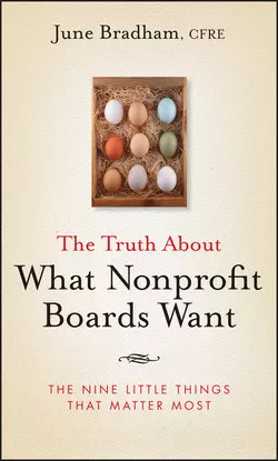 The Truth About What Nonprofit Boards Want. The Nine Little Things That Matter Most, June Bradham