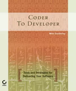 Coder to Developer. Tools and Strategies for Delivering Your Software Mike Gunderloy