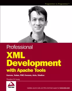 Professional XML Development with Apache Tools. Xerces, Xalan, FOP, Cocoon, Axis, Xindice, Theodore Leung