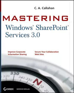 Mastering Windows SharePoint Services 3.0, C. Callahan