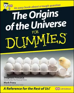 The Origins of the Universe for Dummies Stephen Pincock и Mark Frary