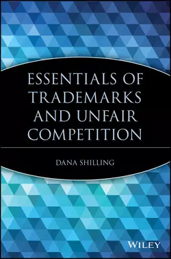 Essentials of Trademarks and Unfair Competition, Dana Shilling