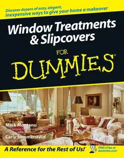 Window Treatments and Slipcovers For Dummies Mark Montano и Carly Sommerstein