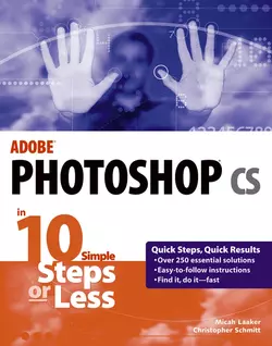 Adobe Photoshop cs in 10 Simple Steps or Less, Christopher Schmitt