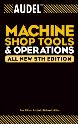 Audel Machine Shop Tools and Operations Rex Miller и Mark Miller