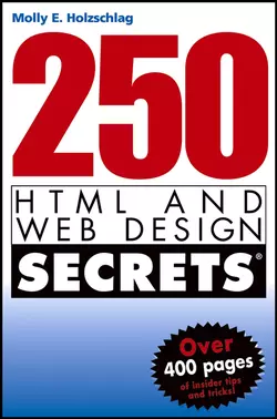 250 HTML and Web Design Secrets, Molly Holzschlag