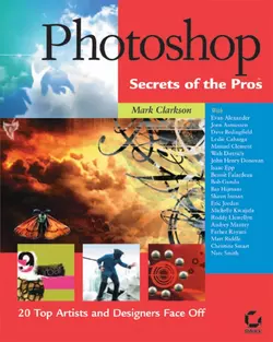 Photoshop Secrets of the Pros. 20 Top Artists and Designers Face Off, Mark Clarkson