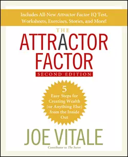 The Attractor Factor. 5 Easy Steps for Creating Wealth (or Anything Else) From the Inside Out, Joe Vitale