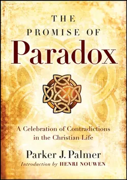 The Promise of Paradox. A Celebration of Contradictions in the Christian Life, Паркер Палмер