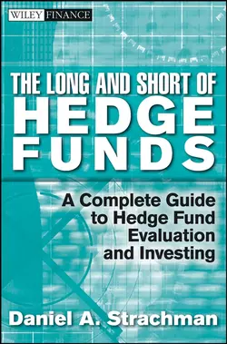 The Long and Short Of Hedge Funds. A Complete Guide to Hedge Fund Evaluation and Investing, Daniel Strachman