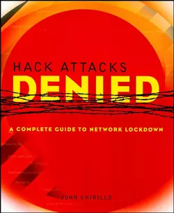 Hack Attacks Denied. A Complete Guide to Network Lockdown, John Chirillo