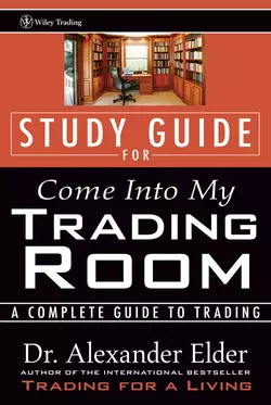 Study Guide for Come Into My Trading Room. A Complete Guide to Trading, Alexander Elder